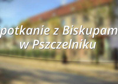 Spotkanie z Biskupami w Pszczelniku